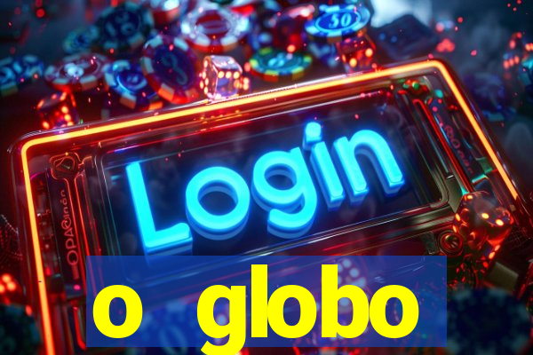 o globo absolutamente tudo sobre